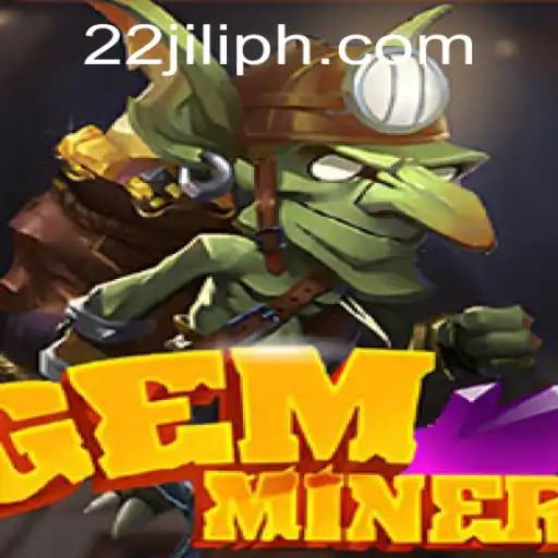 Discovering the Exciting World of GemMiner and 22JILI
